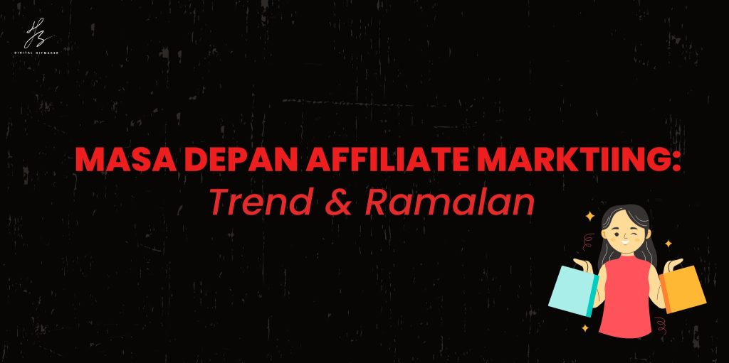 Masa Depan Affiliate Marketing: Trend & Ramalan