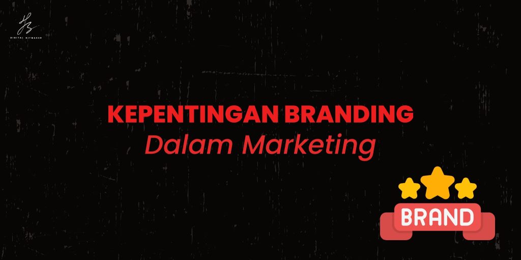 Kepentingan Branding Dalam Marketing