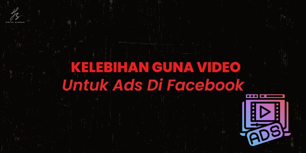 Kelebihan Guna Video Untuk Ads Di Facebook